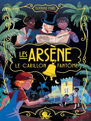 cover image of Les Arsène – Le carillon fantôme – Dès 9 ans – Roman lecture policier détective Arsène Lupin enquête